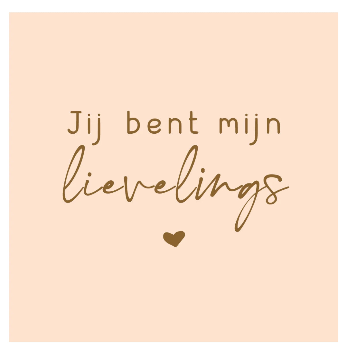 Tegeltje Jij bent mijn lievelings Ohker Living